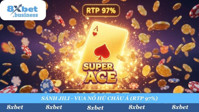 Jili 8xbet: Sảnh Nổ Hũ “Vua” Châu Á (RTP 97%)