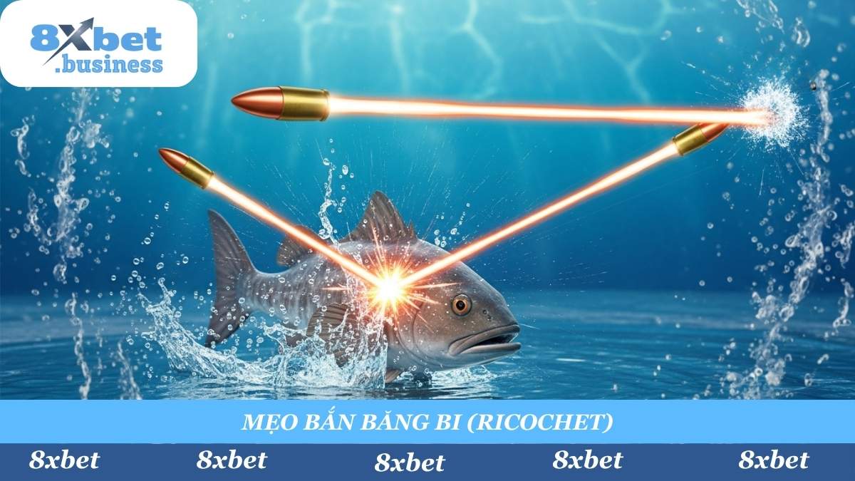 Nâng cao kỹ năng Bắn Cá 8xbet với mẹo "Bắn Băng Bi" (Ricochet). Dồn 2 luồng đạn vào một mục tiêu để hạ gục nhanh hơn.