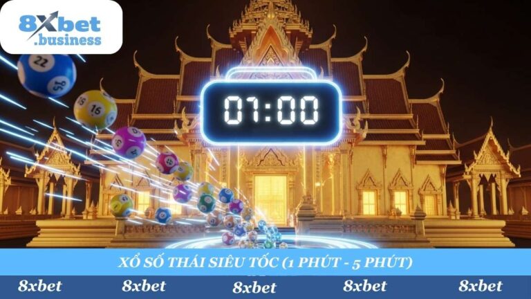 Xổ Số Thái 8xbet: “Hàng Lạ” Thái Lan | Cách Chơi A-Z